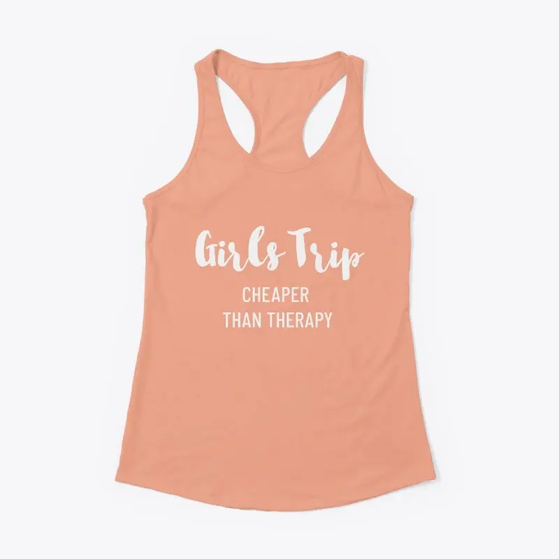 GIRLS TRIP CHEAPER THAN THERAPY FALL