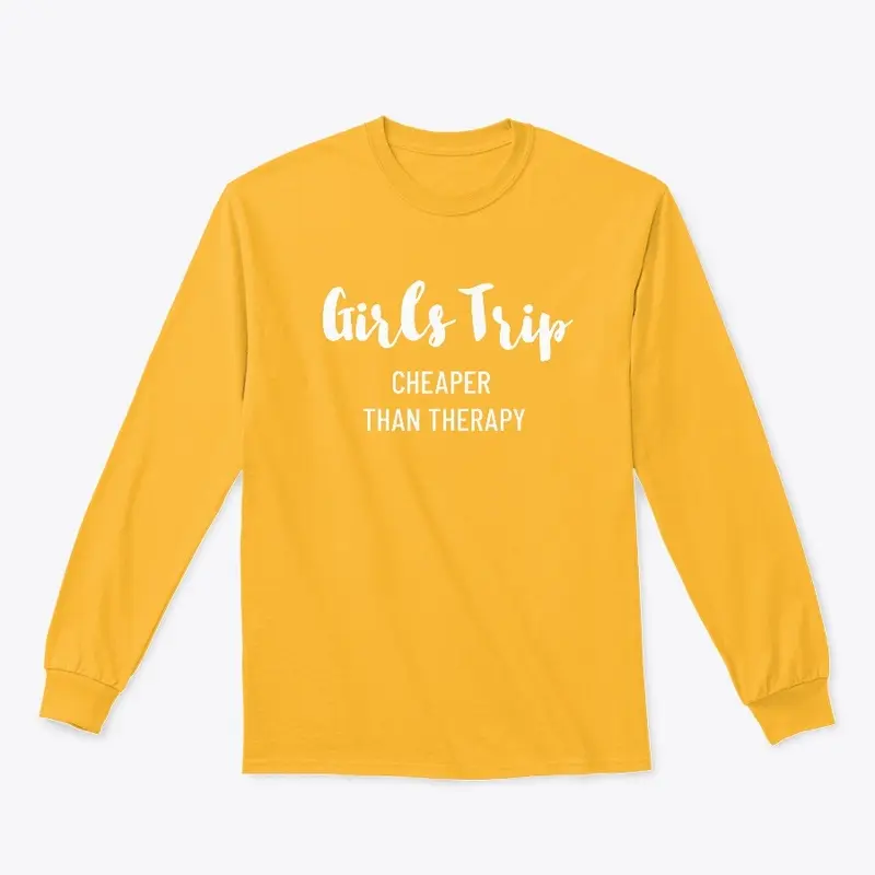 GIRLS TRIP CHEAPER THAN THERAPY FALL