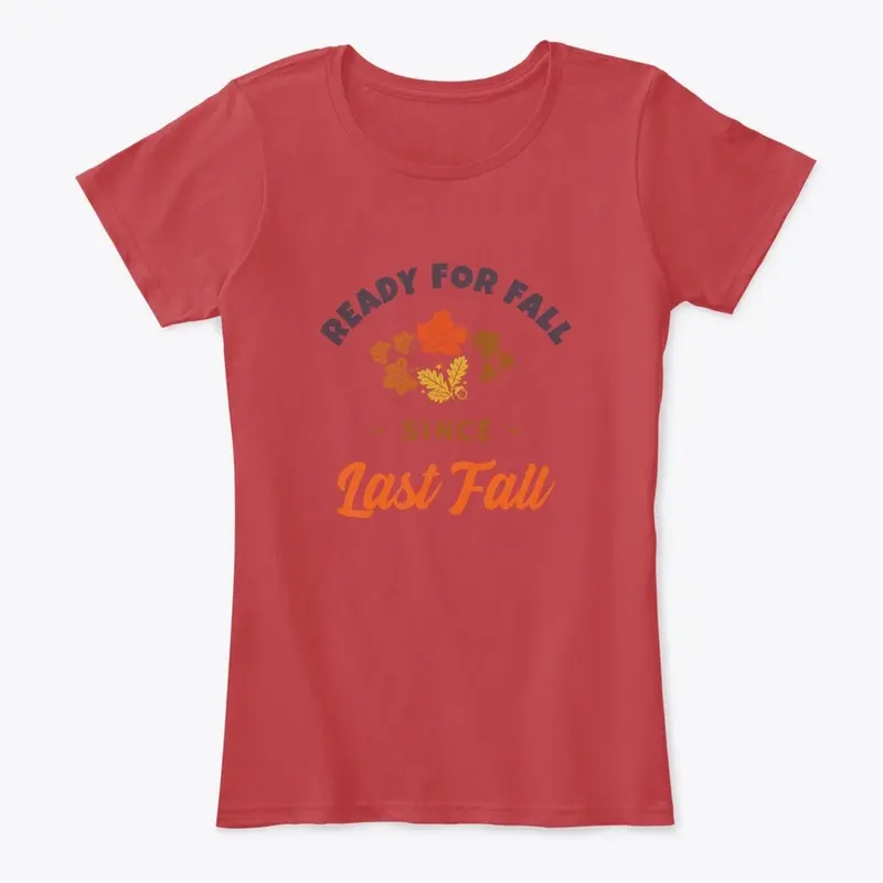 READY FOR FALL SINCE LAST FALL T-SHIRT