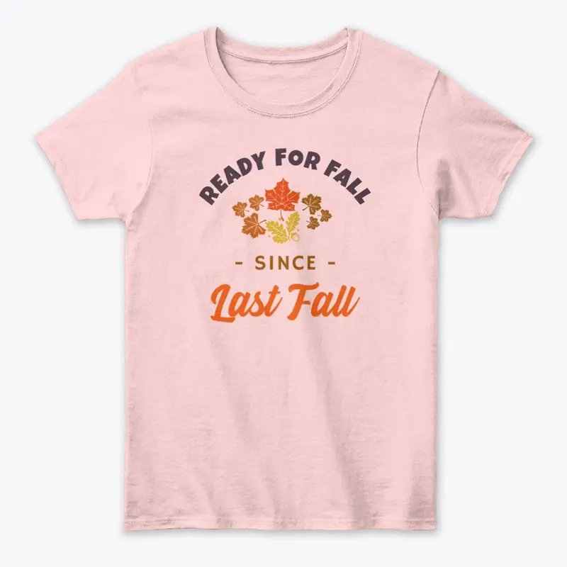 READY FOR FALL SINCE LAST FALL T-SHIRT