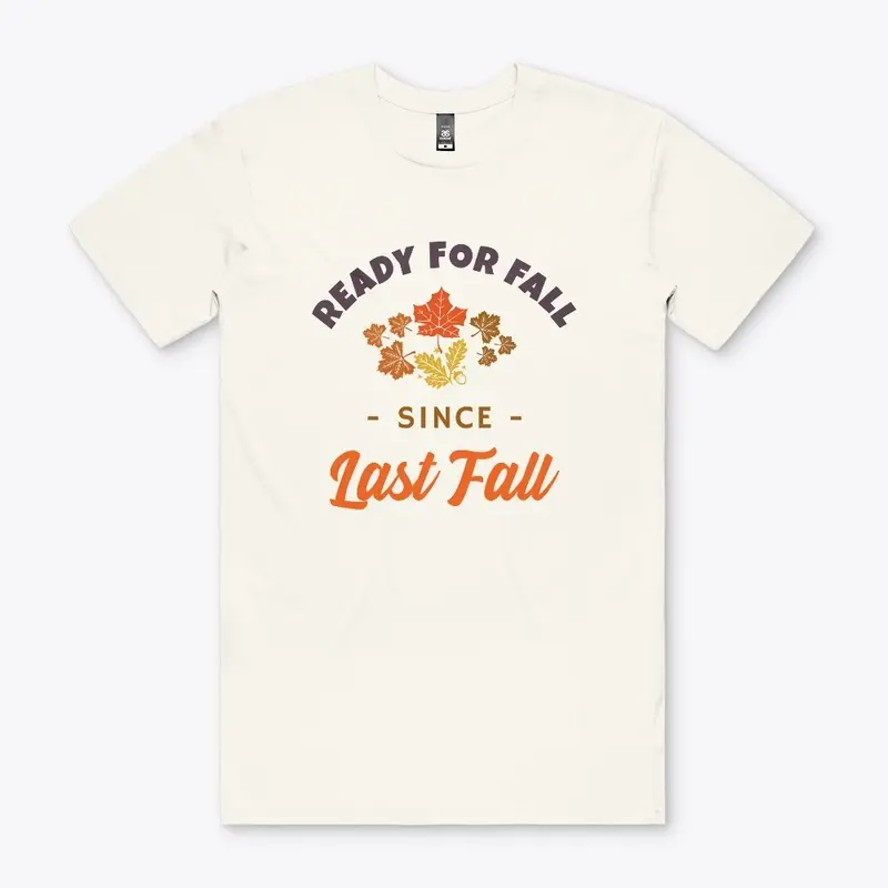 READY FOR FALL SINCE LAST FALL T-SHIRT