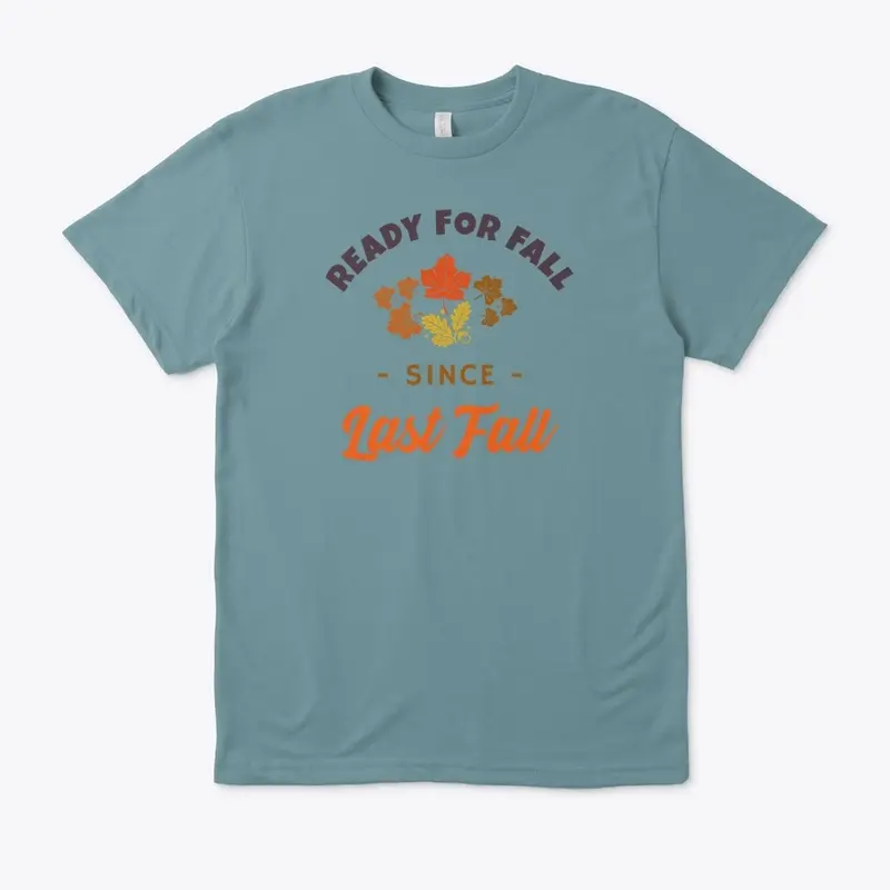 READY FOR FALL SINCE LAST FALL T-SHIRT